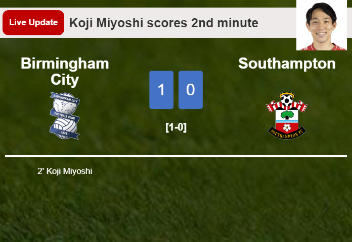 LIVE UPDATES. Birmingham City leads Southampton 1-0 after Koji Miyoshi scored in the 2nd minute