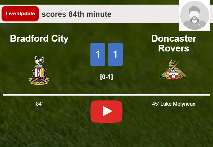 LIVE UPDATES. Bradford City draws Doncaster Rovers with a goal from  in the 84th minute and the result is 1-1