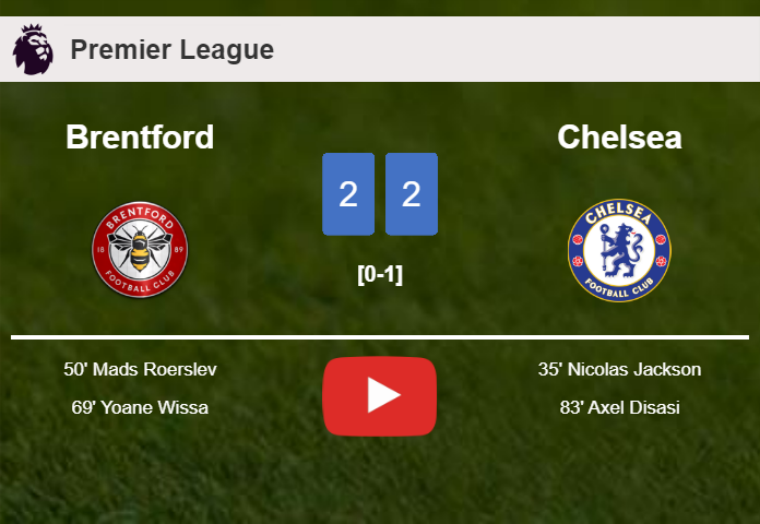 Brentford and Chelsea draw 2-2 on Saturday. HIGHLIGHTS