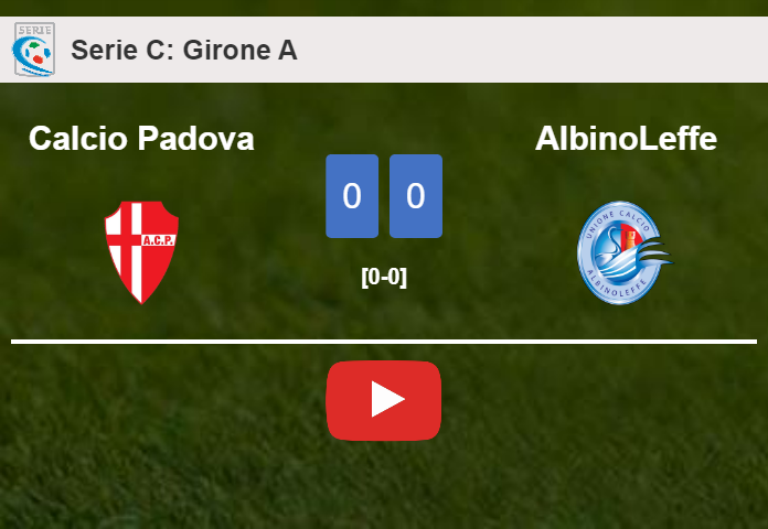 Calcio Padova draws 0-0 with AlbinoLeffe on Friday. HIGHLIGHTS