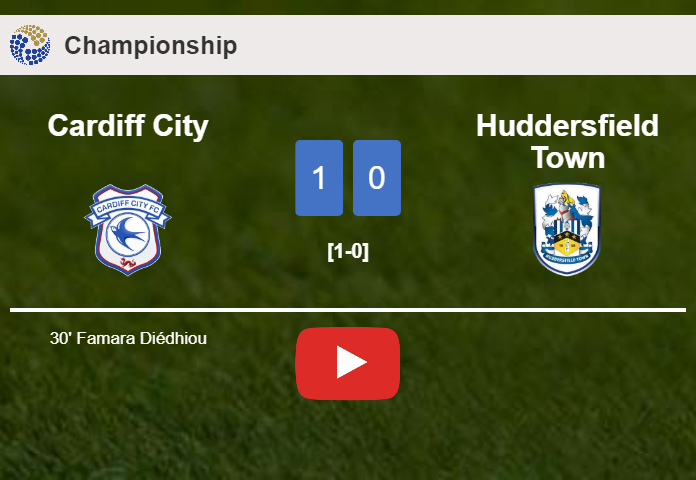 Cardiff City beats Huddersfield Town 1-0 with a goal scored by F. Diédhiou. HIGHLIGHTS