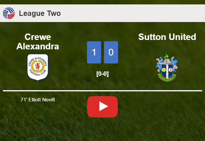 Crewe Alexandra overcomes Sutton United 1-0 with a goal scored by E. Nevitt. HIGHLIGHTS