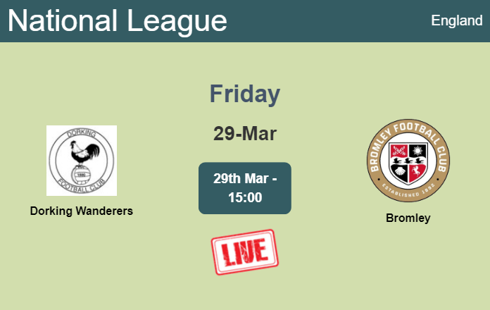 How to watch Dorking Wanderers vs. Bromley on live stream and at what time
