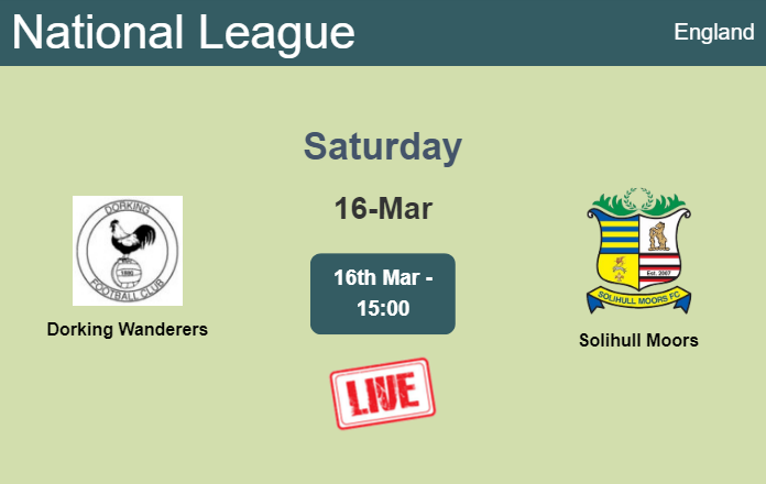How to watch Dorking Wanderers vs. Solihull Moors on live stream and at what time