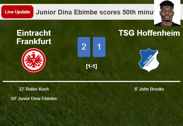 LIVE UPDATES. Eintracht Frankfurt takes the lead over TSG Hoffenheim with a goal from Junior Dina Ebimbe in the 50th minute and the result is 2-1
