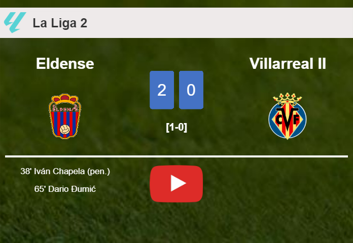 Eldense overcomes Villarreal II 2-0 on Saturday. HIGHLIGHTS