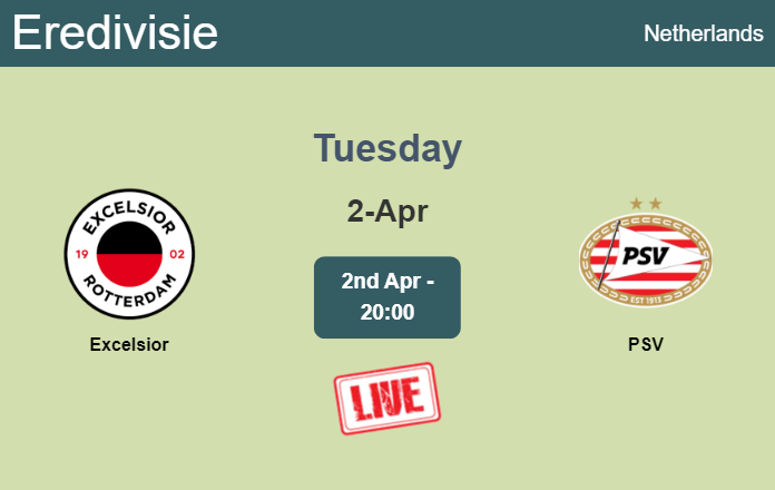 How to watch Excelsior vs. PSV on live stream and at what time