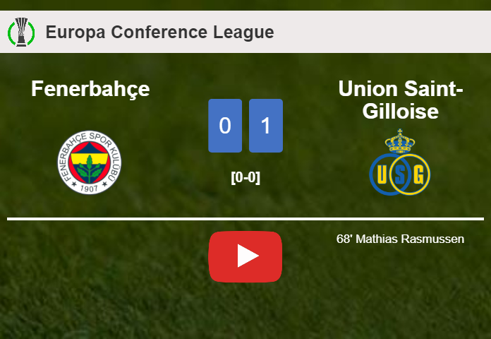 Union Saint-Gilloise prevails over Fenerbahçe 1-0 with a goal scored by M. Rasmussen. HIGHLIGHTS