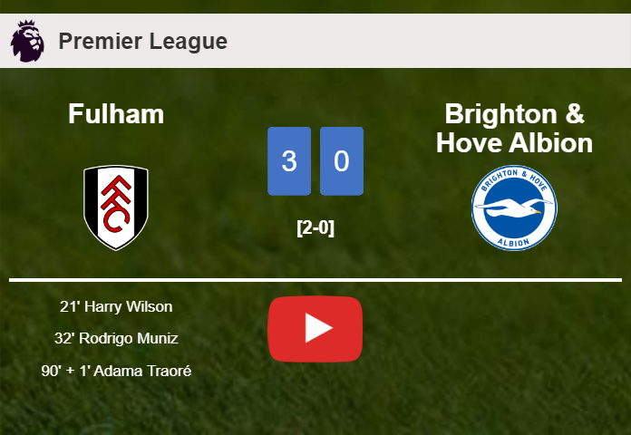 Fulham conquers Brighton & Hove Albion 3-0. HIGHLIGHTS