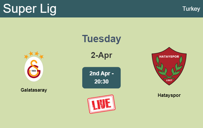 How to watch Galatasaray vs. Hatayspor on live stream and at what time