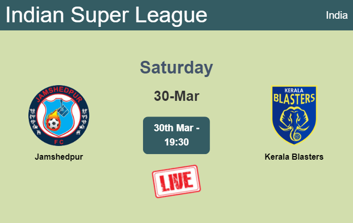 How to watch Jamshedpur vs. Kerala Blasters on live stream and at what time