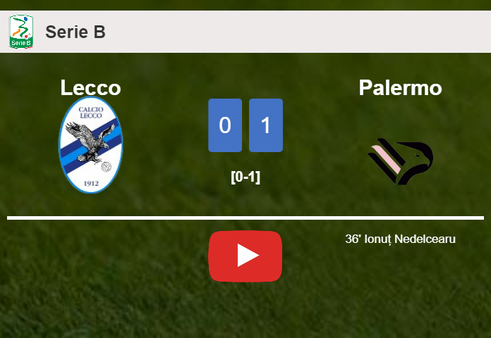 Palermo defeats Lecco 1-0 with a goal scored by I. Nedelcearu. HIGHLIGHTS