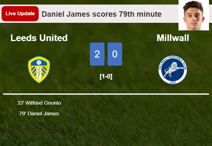 LIVE UPDATES. Leeds United extends the lead over Millwall with a goal from Daniel James in the 79th minute and the result is 2-0