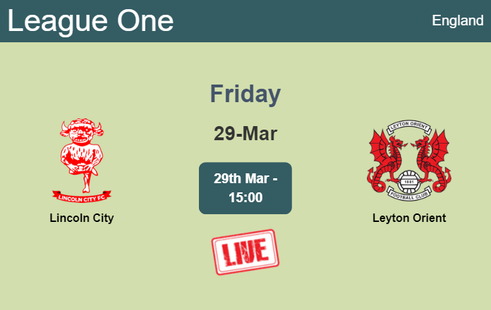 How to watch Lincoln City vs. Leyton Orient on live stream and at what time