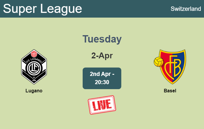How to watch Lugano vs. Basel on live stream and at what time