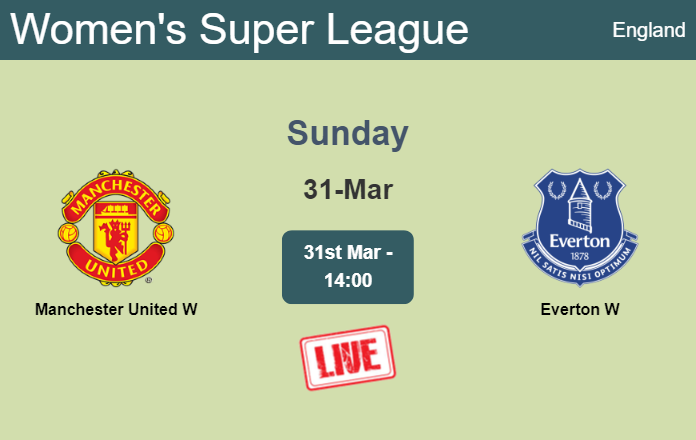 How to watch Manchester United W vs. Everton W on live stream and at what time