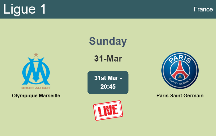 How to watch Olympique Marseille vs. Paris Saint Germain on live stream and at what time