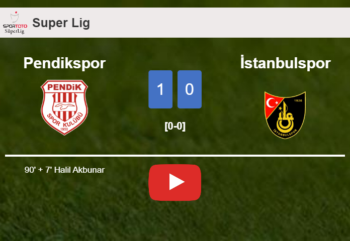 Pendikspor prevails over İstanbulspor 1-0 with a late goal scored by H. Akbunar. HIGHLIGHTS