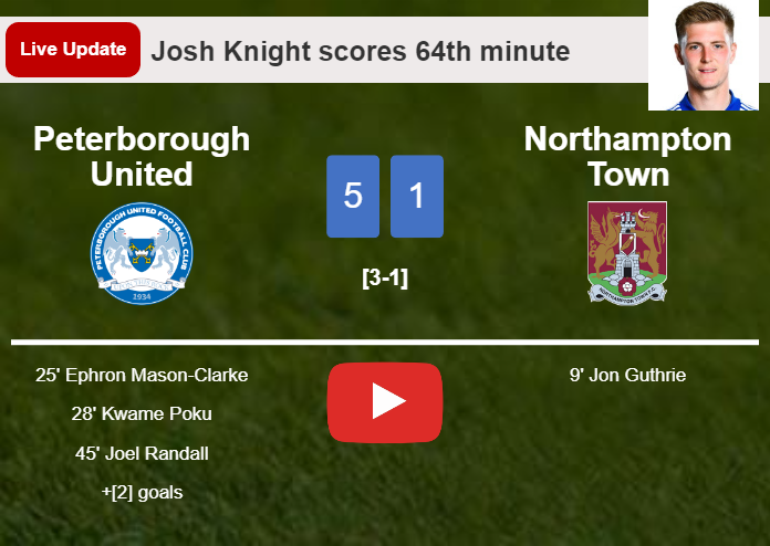 LIVE UPDATES. Peterborough United scores again over Northampton Town with a goal from Josh Knight in the 64th minute and the result is 5-1