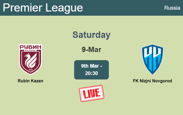How to watch Rubin Kazan vs. FK Nizjni Novgorod on live stream and at what time