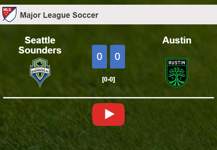 Seattle Sounders draws 0-0 with Austin on Saturday. HIGHLIGHTS