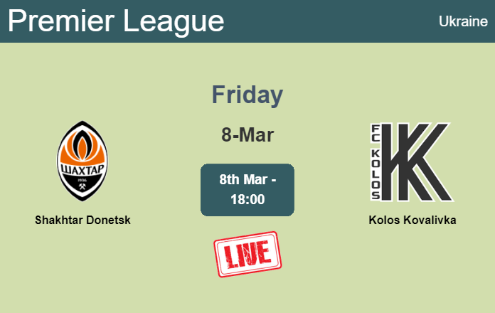 How to watch Shakhtar Donetsk vs. Kolos Kovalivka on live stream and at what time