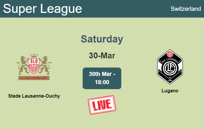 How to watch Stade Lausanne-Ouchy vs. Lugano on live stream and at what time