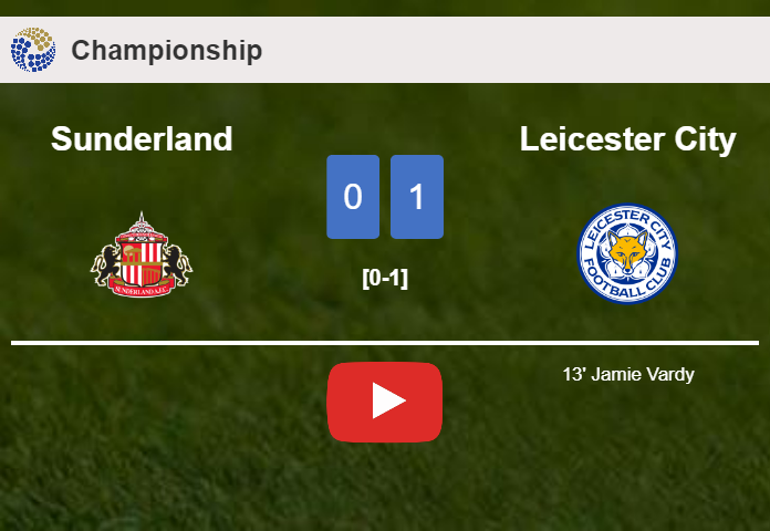 Leicester City conquers Sunderland 1-0 with a goal scored by J. Vardy. HIGHLIGHTS