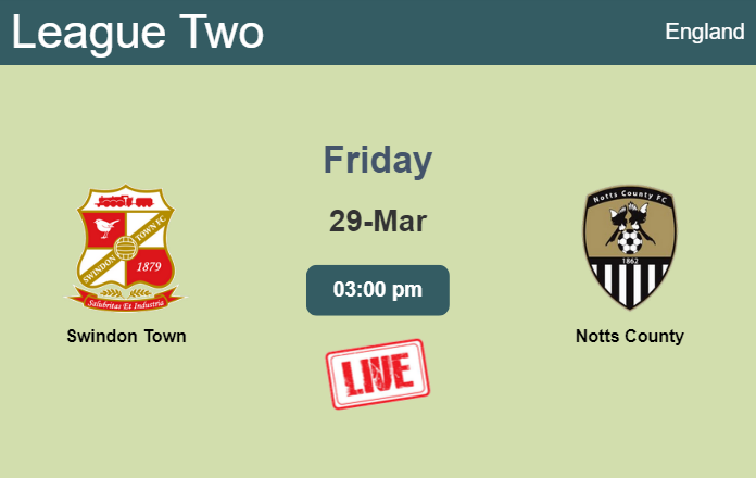 How to watch Swindon Town vs. Notts County on live stream and at what time