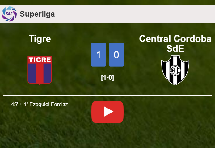 Tigre defeats Central Cordoba SdE 1-0 with a goal scored by E. Forclaz. HIGHLIGHTS