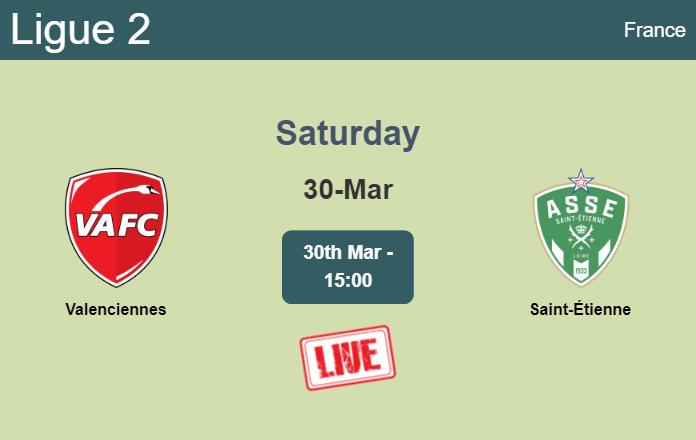 How to watch Valenciennes vs. Saint-Étienne on live stream and at what time