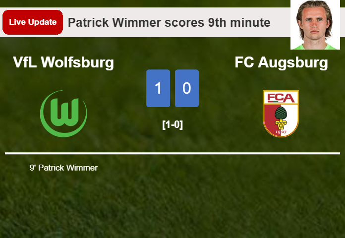 LIVE UPDATES. VfL Wolfsburg leads FC Augsburg 1-0 after Patrick Wimmer scored in the 9th minute