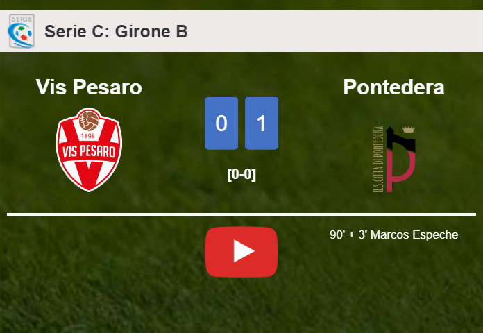 Pontedera beats Vis Pesaro 1-0 with a late goal scored by M. Espeche. HIGHLIGHTS
