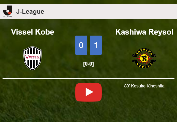Kashiwa Reysol defeats Vissel Kobe 1-0 with a goal scored by K. Kinoshita. HIGHLIGHTS