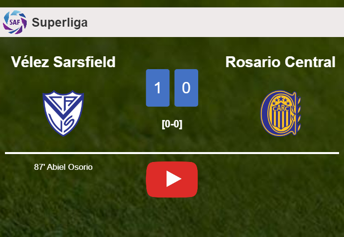 Vélez Sarsfield defeats Rosario Central 1-0 with a late goal scored by A. Osorio. HIGHLIGHTS