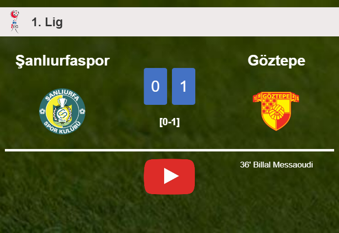Göztepe defeats Şanlıurfaspor 1-0 with a goal scored by B. Messaoudi. HIGHLIGHTS