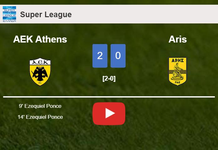 E. Ponce scores a double to give a 2-0 win to AEK Athens over Aris. HIGHLIGHTS