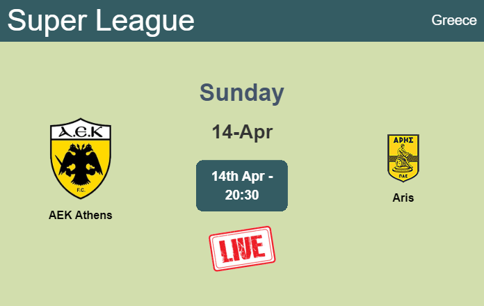 How to watch AEK Athens vs. Aris on live stream and at what time