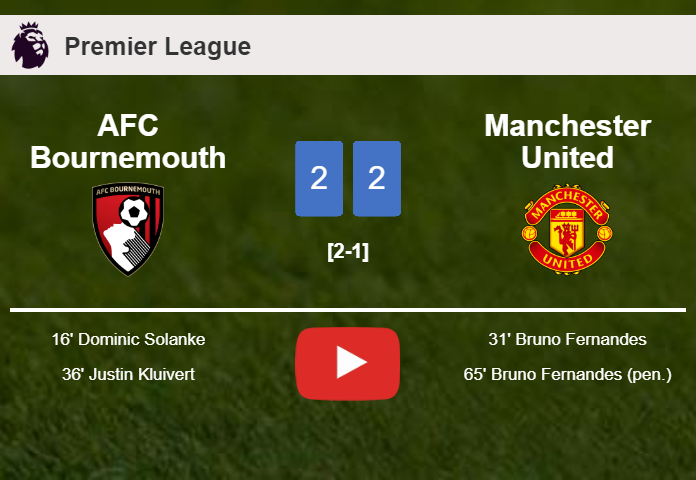AFC Bournemouth and Manchester United draw 2-2 on Saturday. HIGHLIGHTS