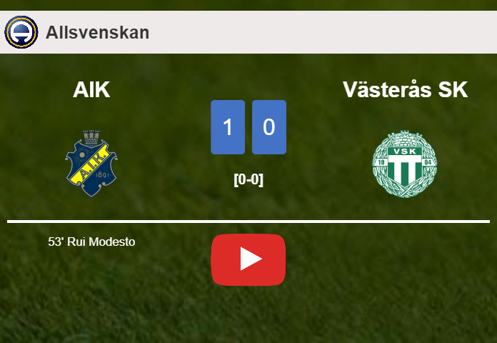 AIK overcomes Västerås SK 1-0 with a goal scored by R. Modesto. HIGHLIGHTS