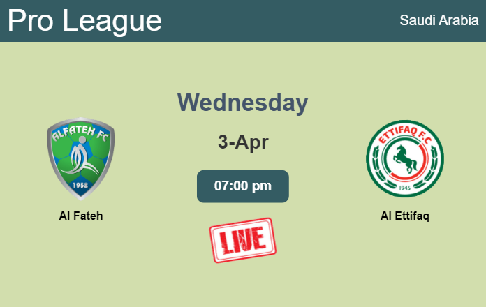 How to watch Al Fateh vs. Al Ettifaq on live stream and at what time