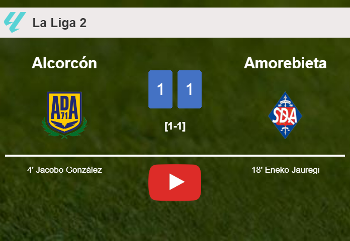 Alcorcón and Amorebieta draw 1-1 on Sunday. HIGHLIGHTS