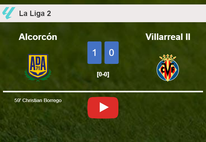 Alcorcón tops Villarreal II 1-0 with a goal scored by C. Borrego. HIGHLIGHTS