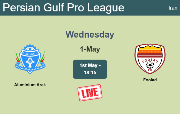 How to watch Aluminium Arak vs. Foolad on live stream and at what time