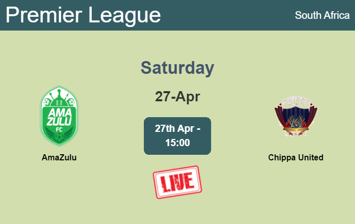 How to watch AmaZulu vs. Chippa United on live stream and at what time