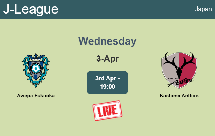 How to watch Avispa Fukuoka vs. Kashima Antlers on live stream and at what time