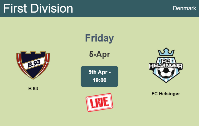 How to watch B 93 vs. FC Helsingør on live stream and at what time