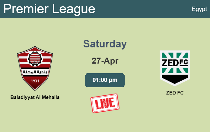 How to watch Baladiyyat Al Mehalla vs. ZED FC on live stream and at what time
