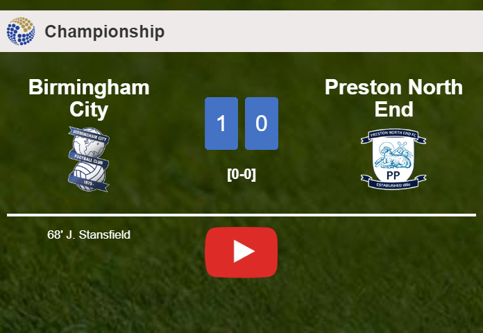 Birmingham City defeats Preston North End 1-0 with a goal scored by J. Stansfield. HIGHLIGHTS