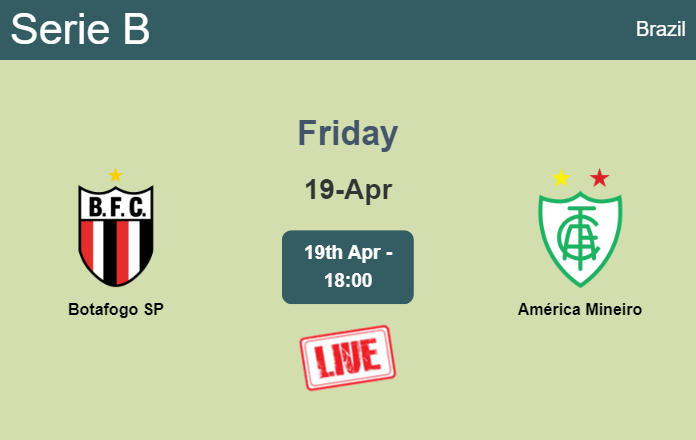 How to watch Botafogo SP vs. América Mineiro on live stream and at what time